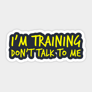 Gym motivation: "I'm training. Don't talk to me" Sticker